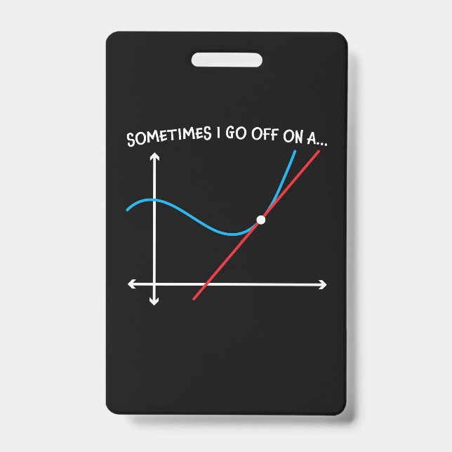 Math Teacher Sometimes I Go Off ID Badge (Front)