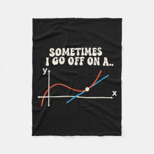Math Teacher Sometimes I Go Off On A Tangent Fleece Blanket