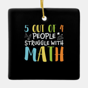 Math Teacher Struggle With Math Ceramic Ornament