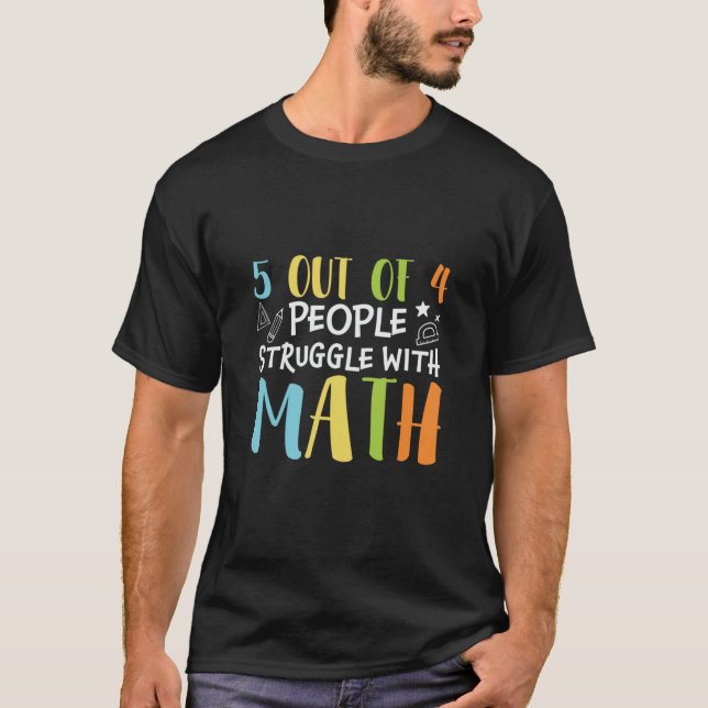 Math Teacher Struggle With Math T-Shirt (Front)