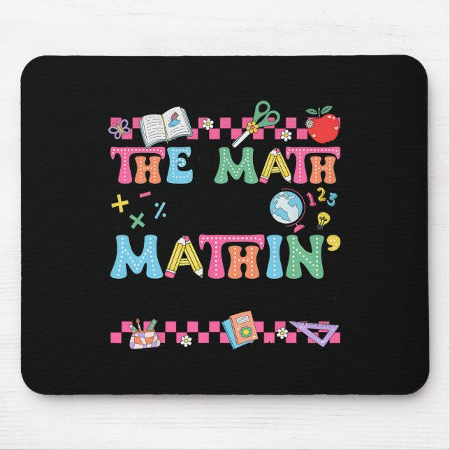 Math Teacher The Math Ain't Mathin Show Your Work  Mouse Mat (Front)