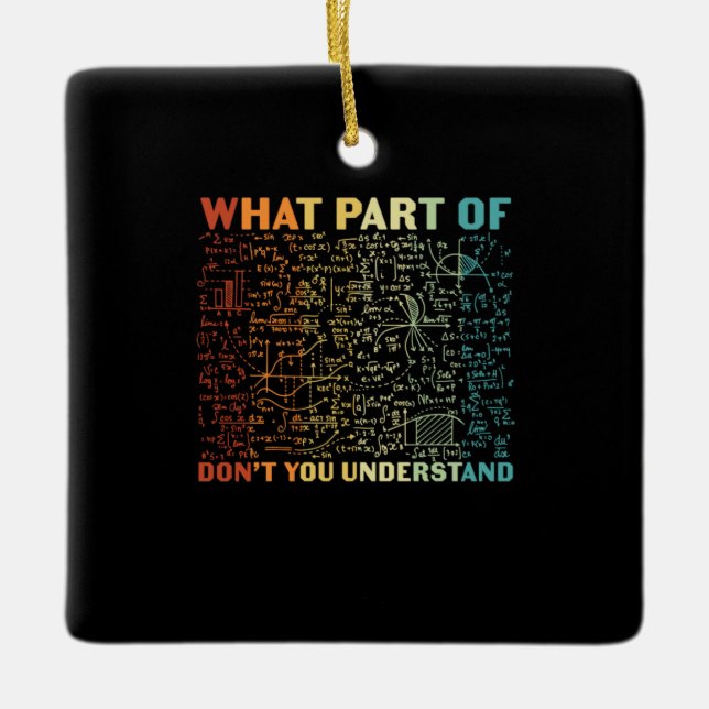 Math Teacher What Part Of Math Ceramic Ornament (Front)