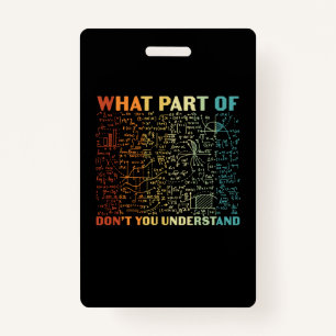Math Teacher What Part Of Math ID Badge