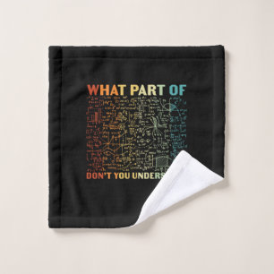 Math Teacher What Part Of Math Wash Cloth