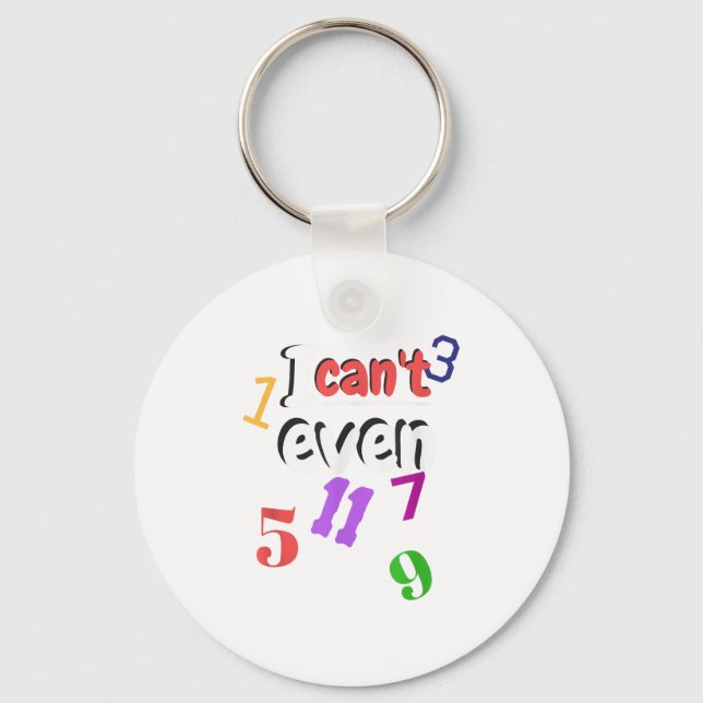 Math Teacher With Odd Numbers I Can't Even  Key Ring (Front)
