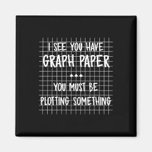 Math Teacher - You Must Be Plotting Something Fun  Magnet