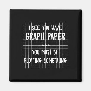 Math Teacher - You Must Be Plotting Something Funn Magnet
