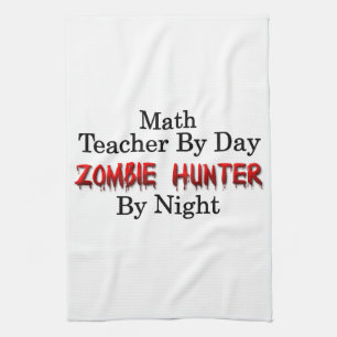 Math Teacher/Zombie Hunter Tea Towel