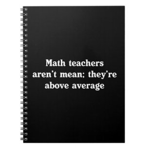 Math Teachers Are Above Average Notebook