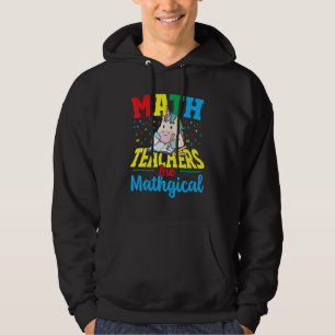 Math Teachers Are Mathgical Math Teacher Mathemati Hoodie