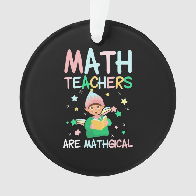 Math Teachers Are Mathgical Ornament (Front)