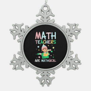 Math Teachers Are Mathgical Snowflake Pewter Christmas Ornament