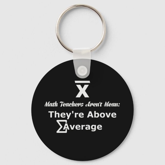 Math Teachers are not mean, they're above average! Key Ring (Front)