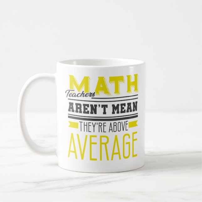 Math Teachers Average Funny Coffee Mug Gag Gift (Left)