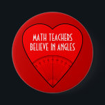 Math Teachers Believe In Angles 7.5 Cm Round Badge<br><div class="desc">Yes,  angles - but also maybe in angels!

 Cool gift to customise for Math Students,  Engineers,  Mathematicians,  Mathematics Nerds,  Math Professors,  Architects.</div>