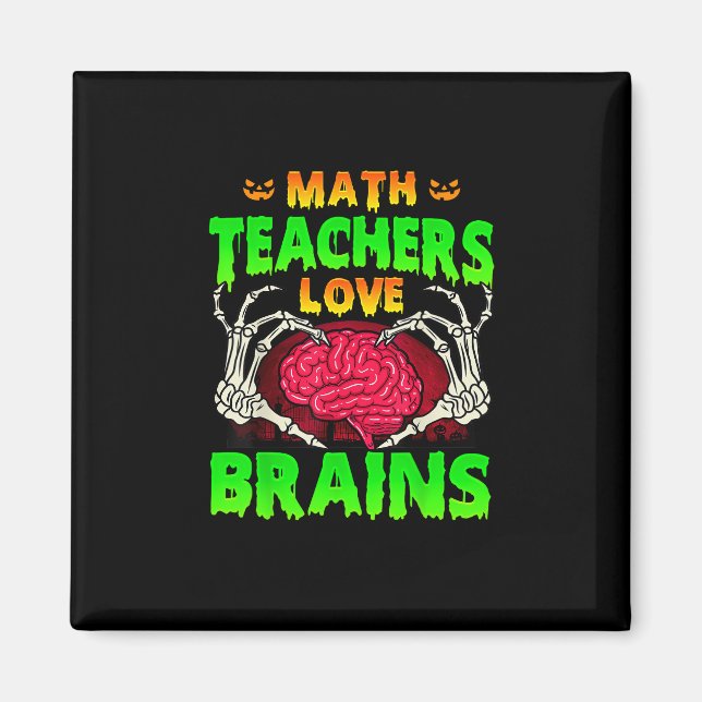 Math Teachers Brains Skeleton Hand Heart Halloween Magnet (Front)