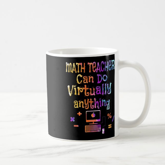 Math Teachers Can Do Virtually Anything Back To Sc Coffee Mug (Right)