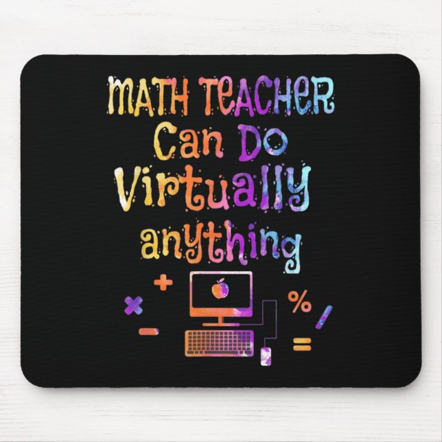 Math Teachers Can Do Virtually Anything Back To Sc Mouse Mat (Front)