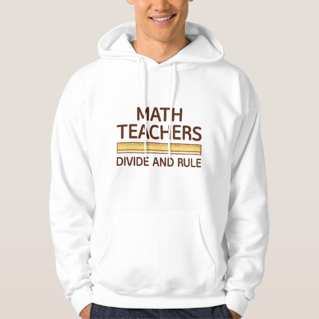Math Teachers Divide And Rule Hoodie (Front)
