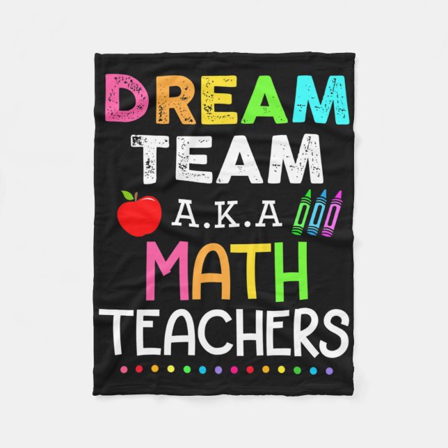 Math Teachers Dream Team Aka Math Teachers Ck To S Fleece Blanket (Front)