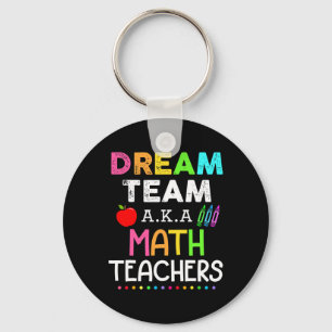 Math Teachers Dream Team Aka Math Teachers Ck To S Key Ring