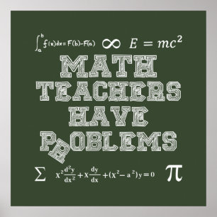 Math Teachers Have Problems Poster