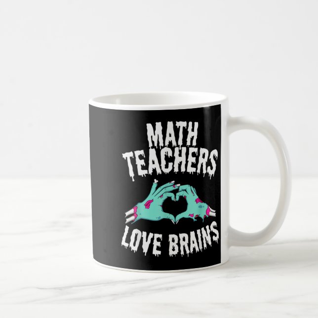 Math Teachers Love Brains Funny Halloween Zombie Coffee Mug (Right)