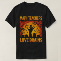 Math Teachers Love Brains Funny Teacher Halloween