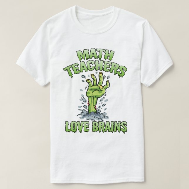  Math Teachers Love Brains Funny Teacher Halloween T-Shirt (Design Front)