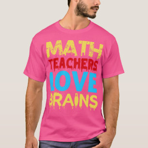 Math Teachers Love Brains Math Teacher Halloween C T-Shirt