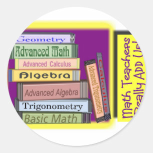 Math Teachers Really ADD UP Classic Round Sticker