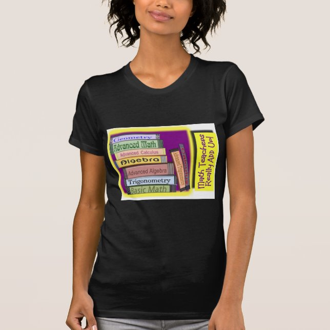 Math Teachers Really ADD UP T-Shirt (Front)