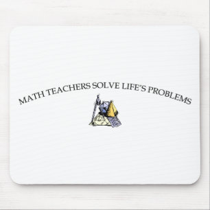 Math Teachers Solve Life's Problems Mouse Mat