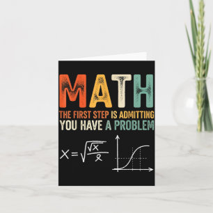 Math the first step is admitting have a problem card