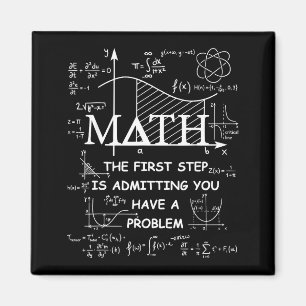 Math the first step is admitting have a problem magnet
