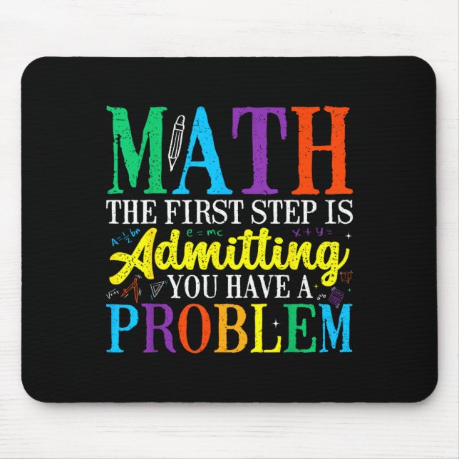 Math the first step is admitting have a problem mouse mat (Front)