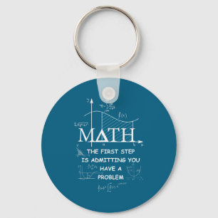 Math The First Step Is Admitting You Have A Proble Key Ring