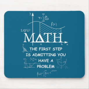 Math The First Step Is Admitting You Have A Proble Mouse Mat