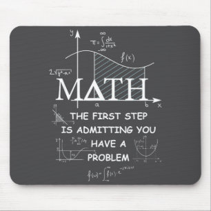 Math The First Step Is Admitting You Have A Proble Mouse Mat