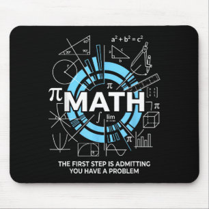 Math The First Step Is Admitting You Have A Proble Mouse Mat