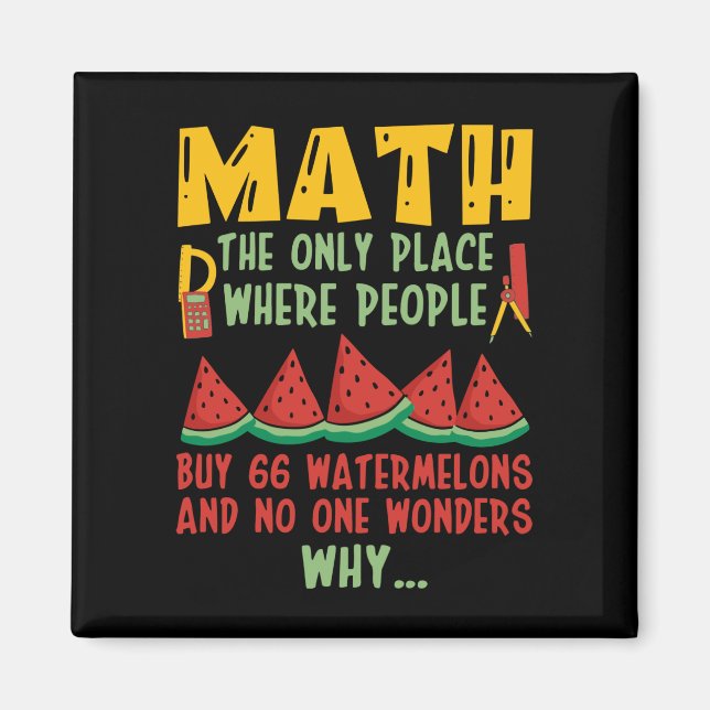 Math The Only Place Where people Buy 66 Watermelon Magnet (Front)