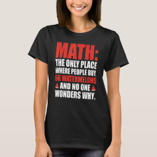 Math The Only Place Where People Buy 66 Watermelon T-Shirt