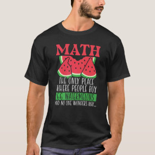Math The Only Place Where People Buy 66 Watermelon T-Shirt