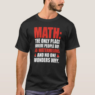Math The Only Place Where People Buy 66 Watermelon T-Shirt