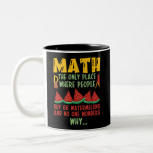 Math The Only Place Where people Buy 66 Watermelon Two-Tone Coffee Mug
