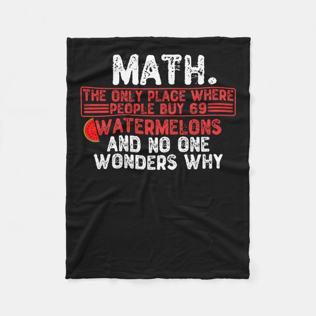Math. The Only Place Where People Buy 69 Watermelo Fleece Blanket (Front)