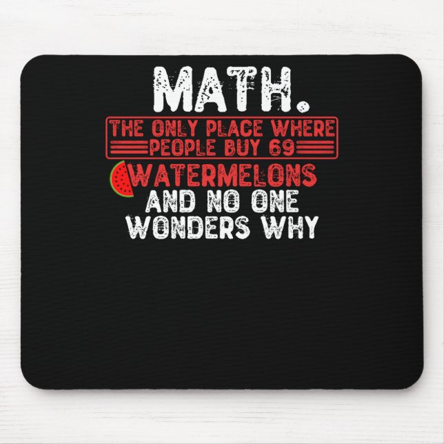 Math. The Only Place Where People Buy 69 Watermelo Mouse Mat (Front)