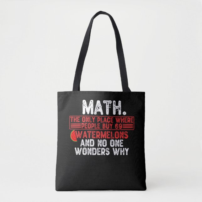 Math. The Only Place Where People Buy 69 Watermelo Tote Bag (Front)