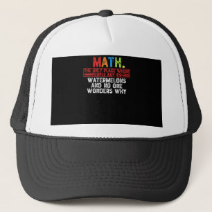 Math. The Only Place Where People Buy 69 Watermelo Trucker Hat