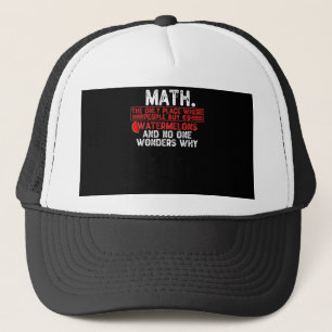 Math. The Only Place Where People Buy 69 Watermelo Trucker Hat